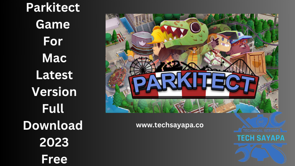 Parkitect Game For Mac Latest Version Full Download 2023 Free