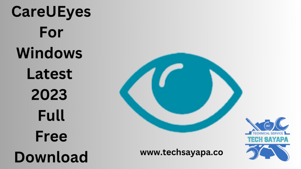 CareUEyes For Windows Latest 2023 Full Free Download