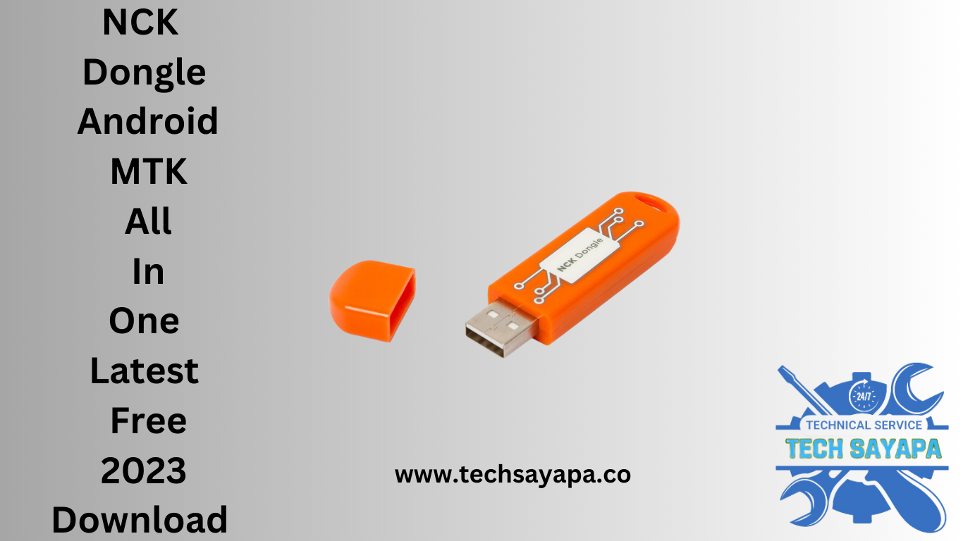 NCK Dongle Android MTK All In One Latest Free 2023 Download